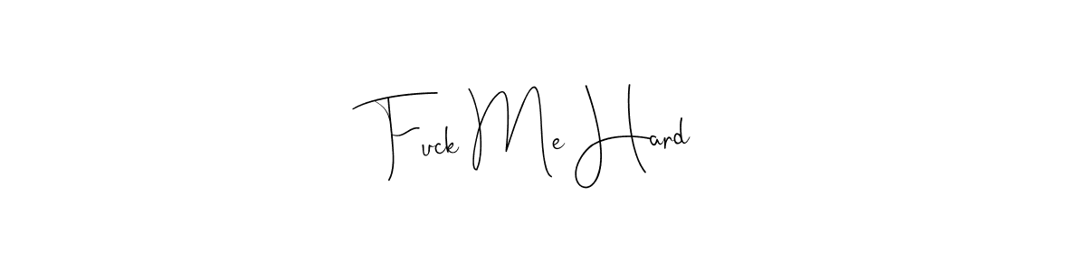 It looks lik you need a new signature style for name Fuck Me Hard. Design unique handwritten (Andilay-7BmLP) signature with our free signature maker in just a few clicks. Fuck Me Hard signature style 4 images and pictures png