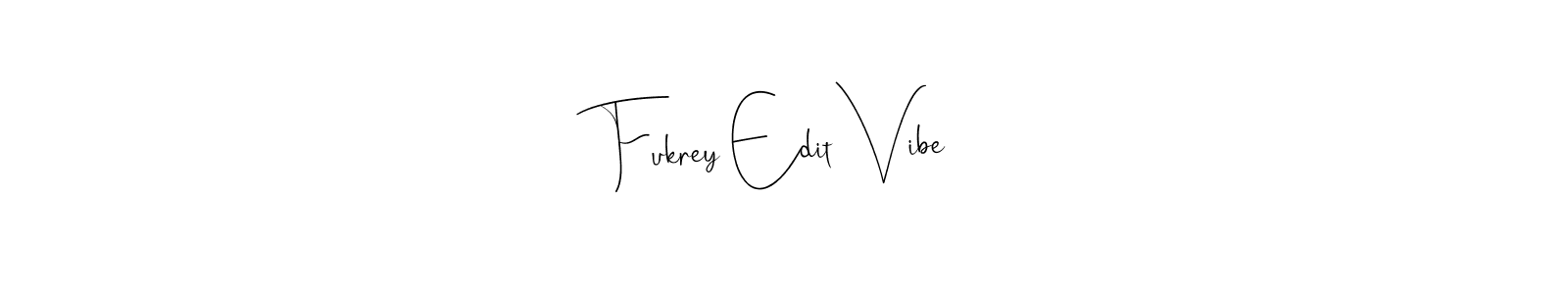 How to make Fukrey Edit Vibe name signature. Use Andilay-7BmLP style for creating short signs online. This is the latest handwritten sign. Fukrey Edit Vibe signature style 4 images and pictures png