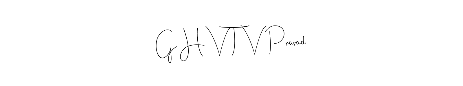 G H V T V Prasad stylish signature style. Best Handwritten Sign (Andilay-7BmLP) for my name. Handwritten Signature Collection Ideas for my name G H V T V Prasad. G H V T V Prasad signature style 4 images and pictures png