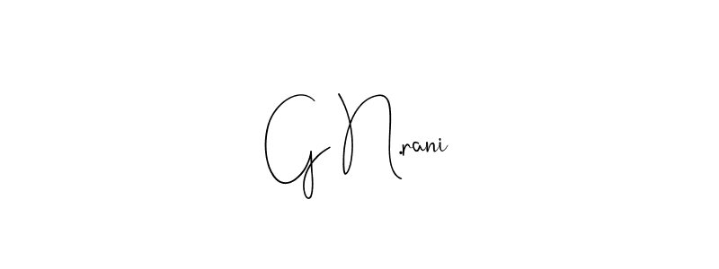 G N.rani stylish signature style. Best Handwritten Sign (Andilay-7BmLP) for my name. Handwritten Signature Collection Ideas for my name G N.rani. G N.rani signature style 4 images and pictures png