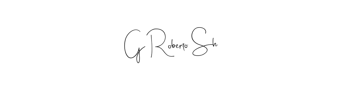 Use a signature maker to create a handwritten signature online. With this signature software, you can design (Andilay-7BmLP) your own signature for name G Roberto Sh. G Roberto Sh signature style 4 images and pictures png