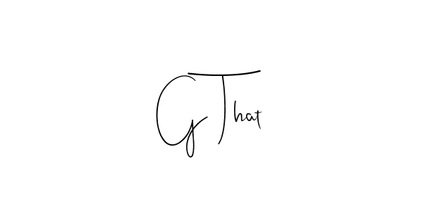 Create a beautiful signature design for name G That. With this signature (Andilay-7BmLP) fonts, you can make a handwritten signature for free. G That signature style 4 images and pictures png