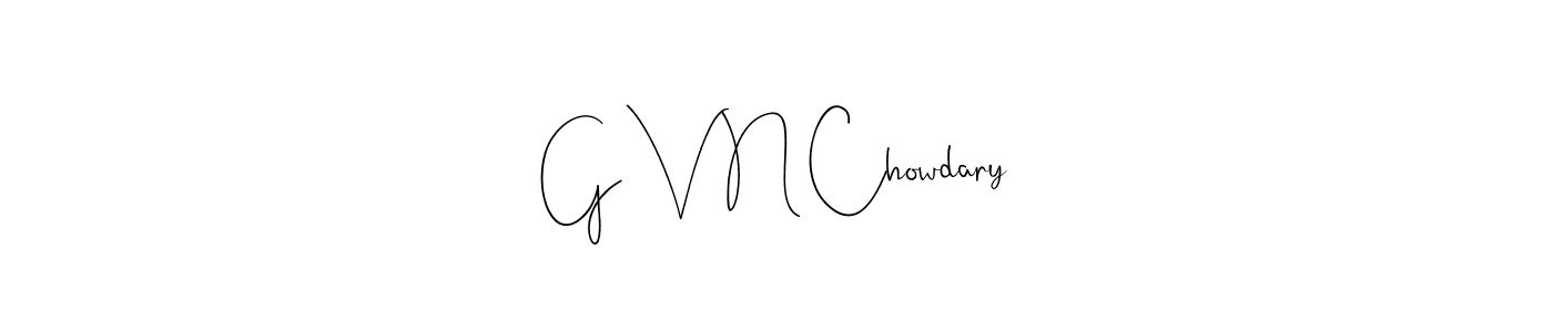 G V N Chowdary stylish signature style. Best Handwritten Sign (Andilay-7BmLP) for my name. Handwritten Signature Collection Ideas for my name G V N Chowdary. G V N Chowdary signature style 4 images and pictures png