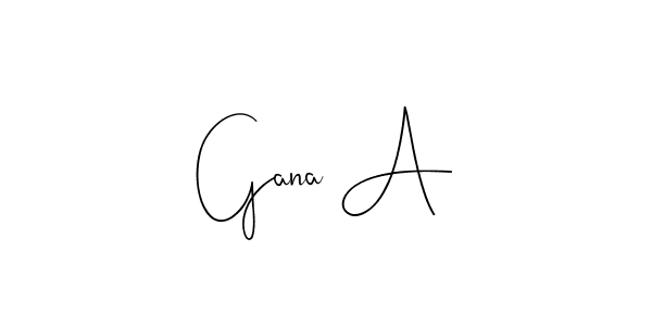 Make a short Gana A signature style. Manage your documents anywhere anytime using Andilay-7BmLP. Create and add eSignatures, submit forms, share and send files easily. Gana A signature style 4 images and pictures png