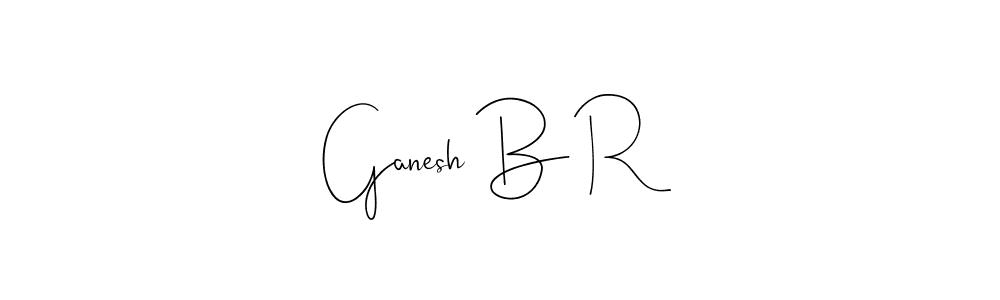 Create a beautiful signature design for name Ganesh B R. With this signature (Andilay-7BmLP) fonts, you can make a handwritten signature for free. Ganesh B R signature style 4 images and pictures png