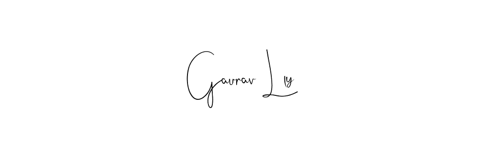 Gaurav Lly stylish signature style. Best Handwritten Sign (Andilay-7BmLP) for my name. Handwritten Signature Collection Ideas for my name Gaurav Lly. Gaurav Lly signature style 4 images and pictures png