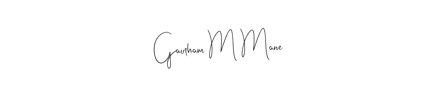 Make a short Gautham M Mane signature style. Manage your documents anywhere anytime using Andilay-7BmLP. Create and add eSignatures, submit forms, share and send files easily. Gautham M Mane signature style 4 images and pictures png