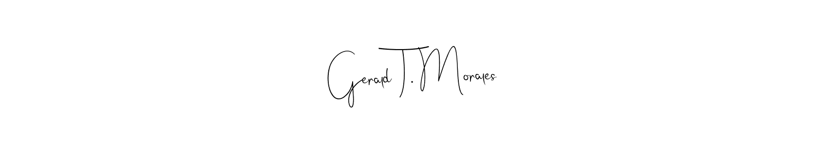 Make a beautiful signature design for name Gerald T. Morales. With this signature (Andilay-7BmLP) style, you can create a handwritten signature for free. Gerald T. Morales signature style 4 images and pictures png