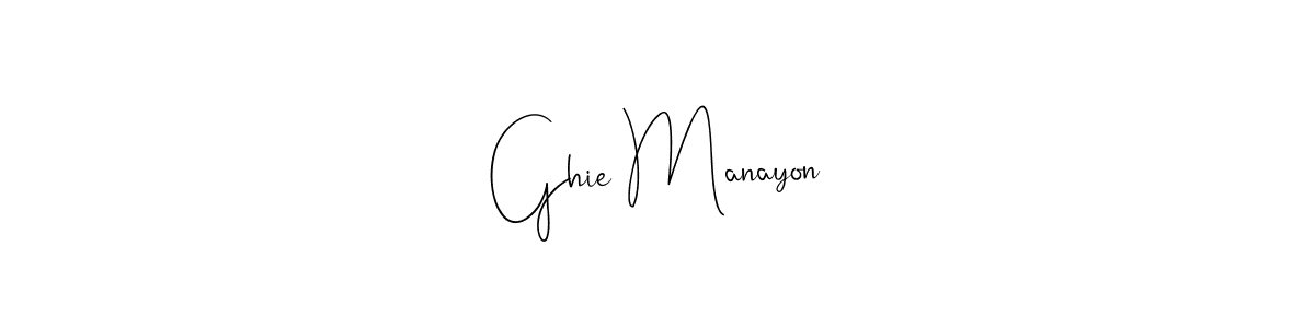 Also we have Ghie Manayon name is the best signature style. Create professional handwritten signature collection using Andilay-7BmLP autograph style. Ghie Manayon signature style 4 images and pictures png