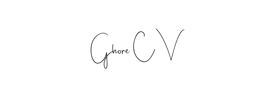 Also we have Ghore C V name is the best signature style. Create professional handwritten signature collection using Andilay-7BmLP autograph style. Ghore C V signature style 4 images and pictures png