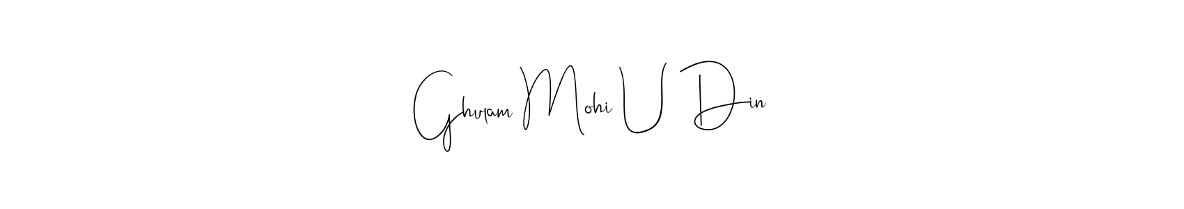 You should practise on your own different ways (Andilay-7BmLP) to write your name (Ghulam Mohi U Din) in signature. don't let someone else do it for you. Ghulam Mohi U Din signature style 4 images and pictures png