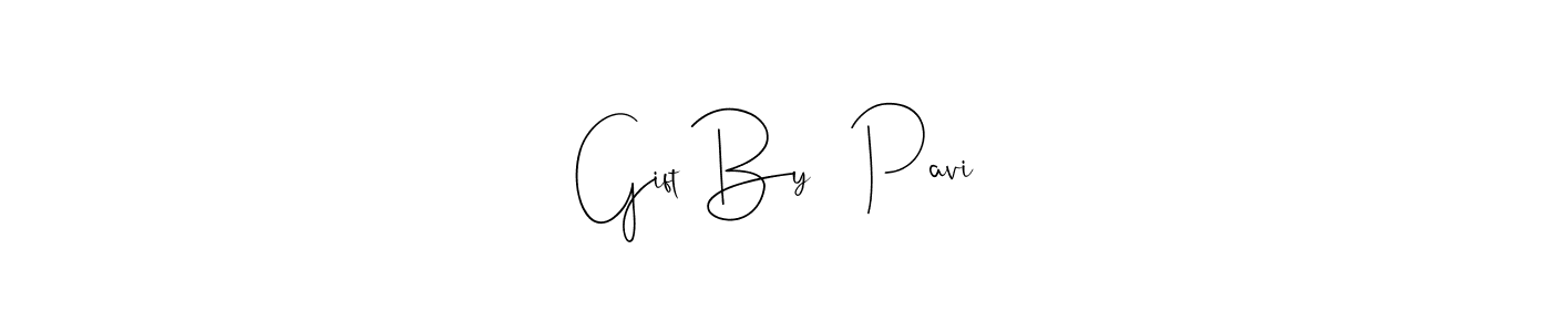 Create a beautiful signature design for name Gift By   Pavi. With this signature (Andilay-7BmLP) fonts, you can make a handwritten signature for free. Gift By   Pavi signature style 4 images and pictures png