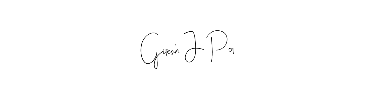 if you are searching for the best signature style for your name Gitesh J Pol. so please give up your signature search. here we have designed multiple signature styles  using Andilay-7BmLP. Gitesh J Pol signature style 4 images and pictures png