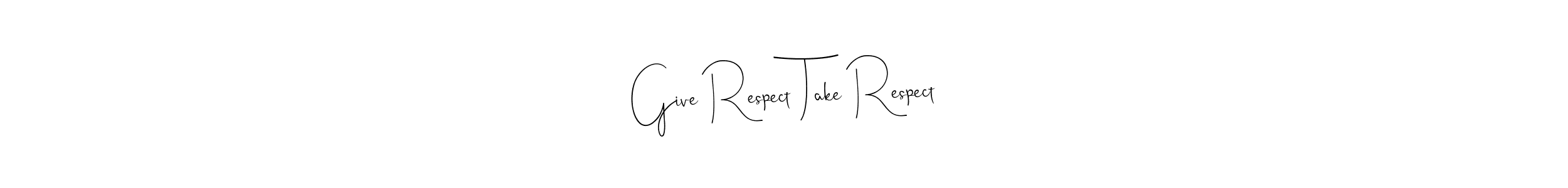 Once you've used our free online signature maker to create your best signature Andilay-7BmLP style, it's time to enjoy all of the benefits that Give Respect Take Respect name signing documents. Give Respect Take Respect signature style 4 images and pictures png