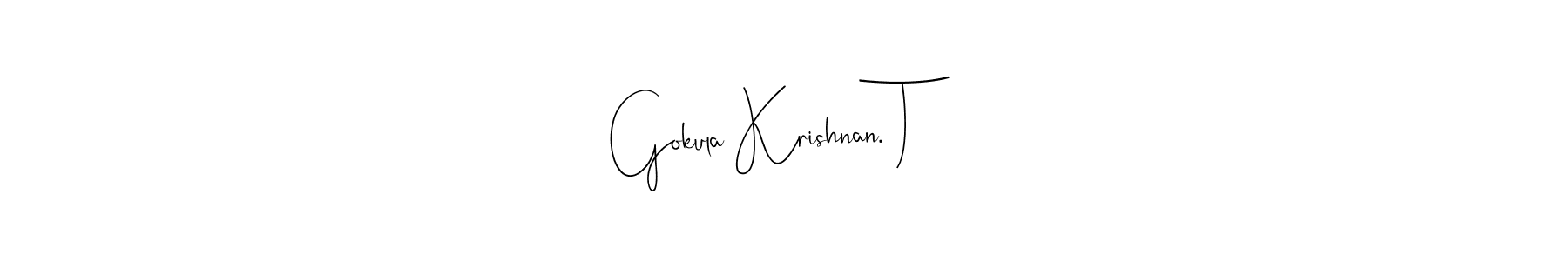Also we have Gokula Krishnan. T name is the best signature style. Create professional handwritten signature collection using Andilay-7BmLP autograph style. Gokula Krishnan. T signature style 4 images and pictures png