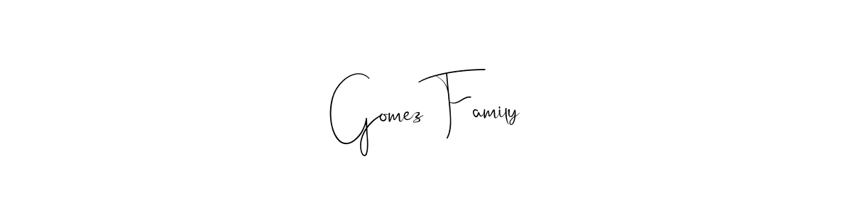 Gomez Family stylish signature style. Best Handwritten Sign (Andilay-7BmLP) for my name. Handwritten Signature Collection Ideas for my name Gomez Family. Gomez Family signature style 4 images and pictures png