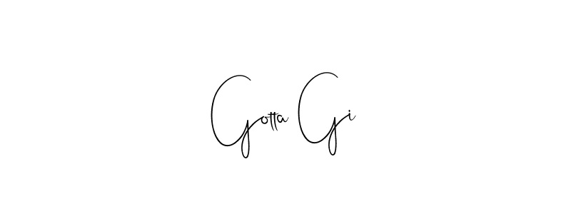 How to make Gotta Gi signature? Andilay-7BmLP is a professional autograph style. Create handwritten signature for Gotta Gi name. Gotta Gi signature style 4 images and pictures png