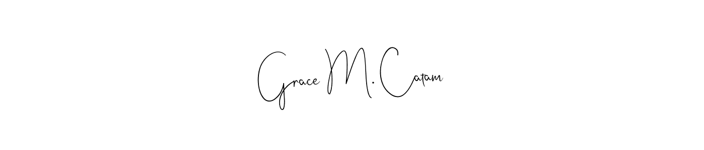 Also we have Grace M. Catam name is the best signature style. Create professional handwritten signature collection using Andilay-7BmLP autograph style. Grace M. Catam signature style 4 images and pictures png