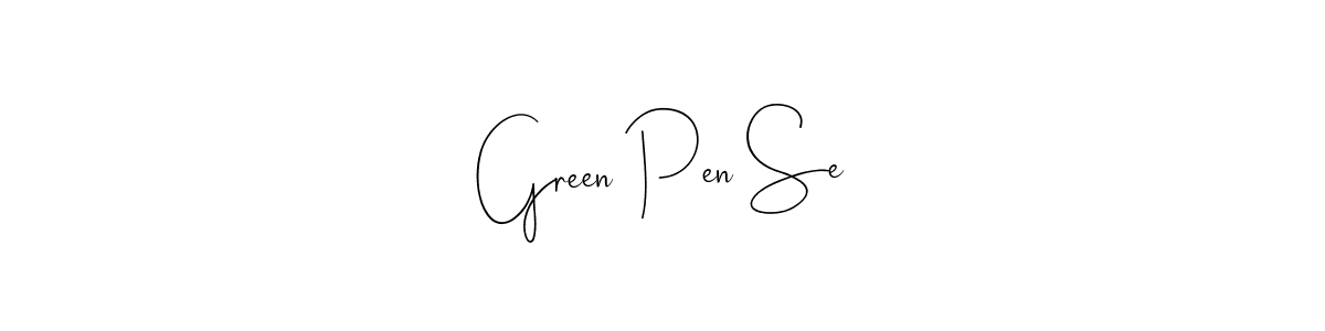 Green Pen Se stylish signature style. Best Handwritten Sign (Andilay-7BmLP) for my name. Handwritten Signature Collection Ideas for my name Green Pen Se. Green Pen Se signature style 4 images and pictures png