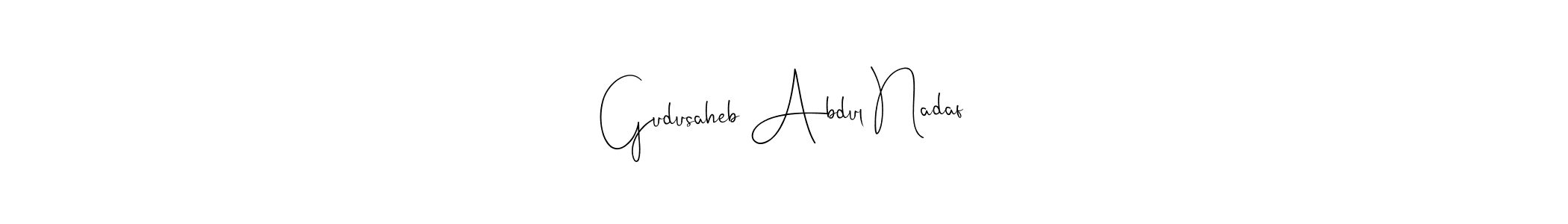 How to make Gudusaheb Abdul Nadaf name signature. Use Andilay-7BmLP style for creating short signs online. This is the latest handwritten sign. Gudusaheb Abdul Nadaf signature style 4 images and pictures png