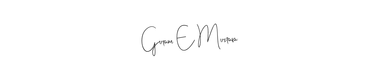 Design your own signature with our free online signature maker. With this signature software, you can create a handwritten (Andilay-7BmLP) signature for name Gulam E Mustafa. Gulam E Mustafa signature style 4 images and pictures png