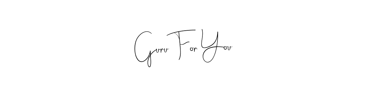 It looks lik you need a new signature style for name Guru For You. Design unique handwritten (Andilay-7BmLP) signature with our free signature maker in just a few clicks. Guru For You signature style 4 images and pictures png