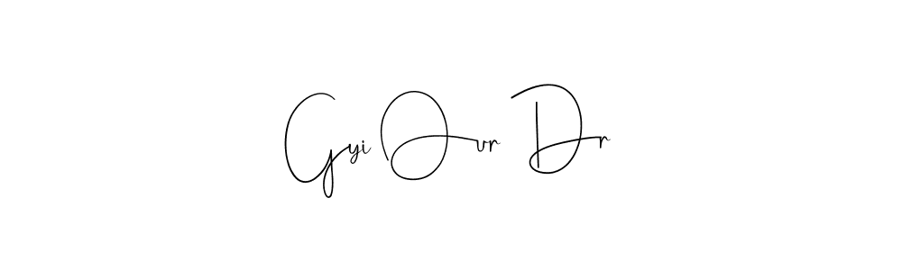 You should practise on your own different ways (Andilay-7BmLP) to write your name (Gyi Our Dr) in signature. don't let someone else do it for you. Gyi Our Dr signature style 4 images and pictures png