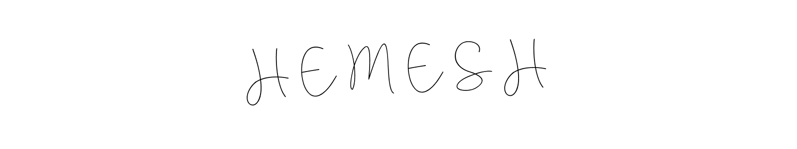 H  E  M  E  S  H stylish signature style. Best Handwritten Sign (Andilay-7BmLP) for my name. Handwritten Signature Collection Ideas for my name H  E  M  E  S  H. H  E  M  E  S  H signature style 4 images and pictures png