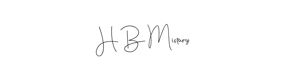 Make a beautiful signature design for name H B Mistary. With this signature (Andilay-7BmLP) style, you can create a handwritten signature for free. H B Mistary signature style 4 images and pictures png