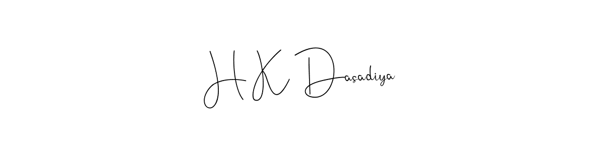 Make a beautiful signature design for name H K Dasadiya. With this signature (Andilay-7BmLP) style, you can create a handwritten signature for free. H K Dasadiya signature style 4 images and pictures png