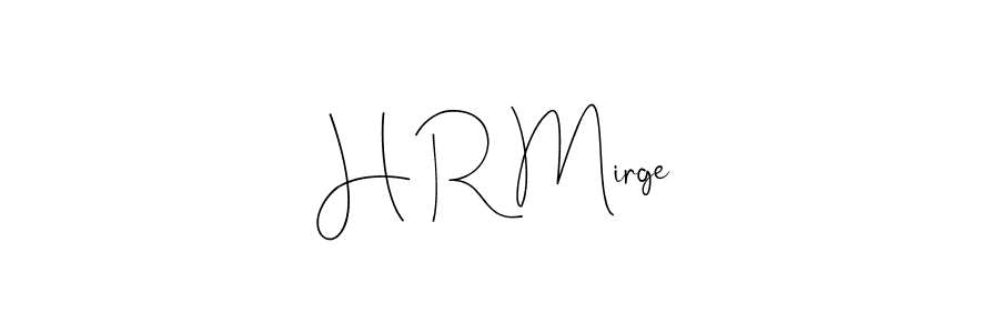 It looks lik you need a new signature style for name H R Mirge. Design unique handwritten (Andilay-7BmLP) signature with our free signature maker in just a few clicks. H R Mirge signature style 4 images and pictures png