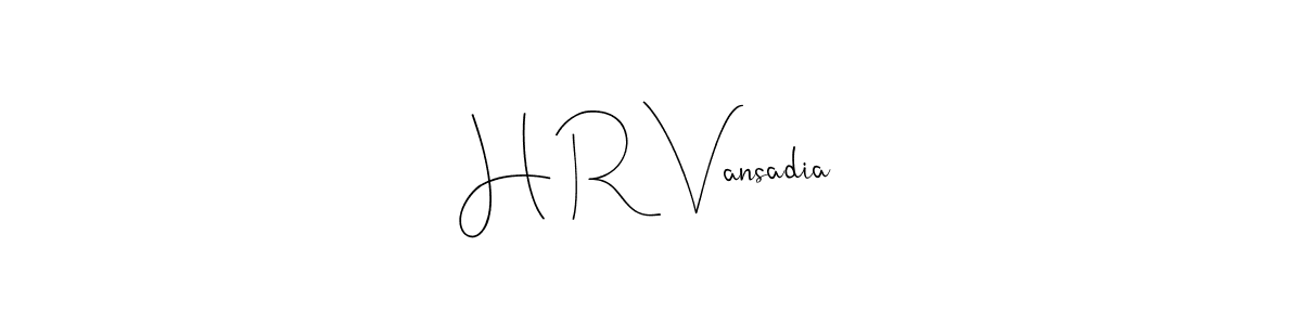 H R Vansadia stylish signature style. Best Handwritten Sign (Andilay-7BmLP) for my name. Handwritten Signature Collection Ideas for my name H R Vansadia. H R Vansadia signature style 4 images and pictures png