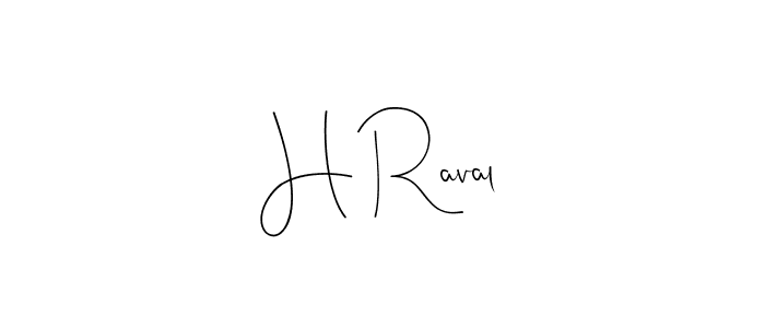 Design your own signature with our free online signature maker. With this signature software, you can create a handwritten (Andilay-7BmLP) signature for name H Raval. H Raval signature style 4 images and pictures png