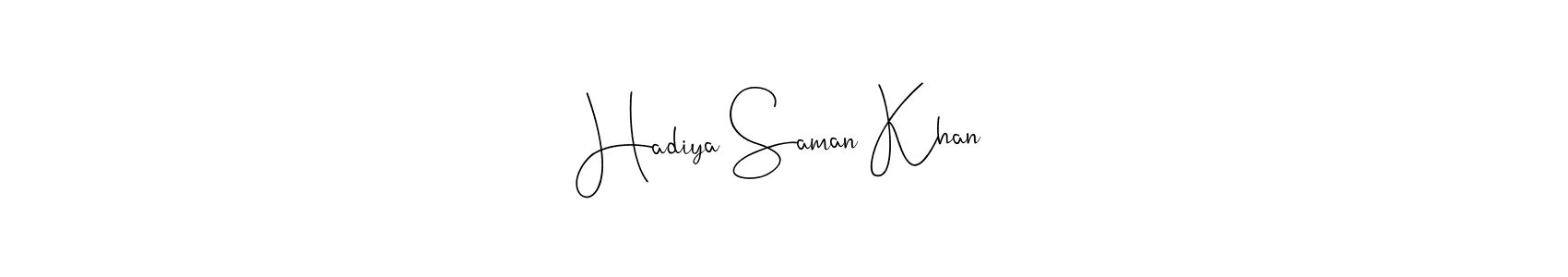 Create a beautiful signature design for name Hadiya Saman Khan. With this signature (Andilay-7BmLP) fonts, you can make a handwritten signature for free. Hadiya Saman Khan signature style 4 images and pictures png