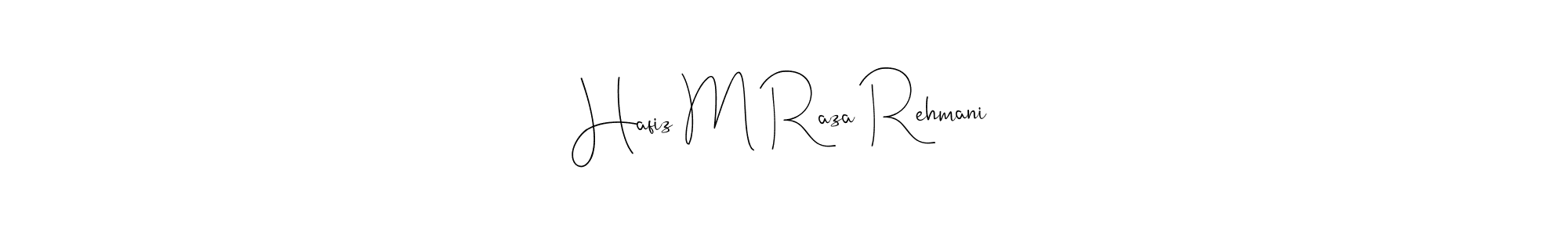 Design your own signature with our free online signature maker. With this signature software, you can create a handwritten (Andilay-7BmLP) signature for name Hafiz M Raza Rehmani. Hafiz M Raza Rehmani signature style 4 images and pictures png