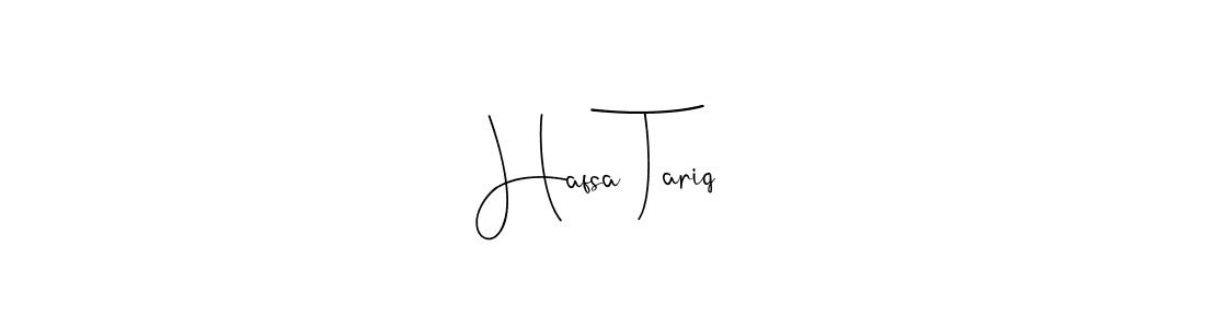 Hafsa Tariq stylish signature style. Best Handwritten Sign (Andilay-7BmLP) for my name. Handwritten Signature Collection Ideas for my name Hafsa Tariq. Hafsa Tariq signature style 4 images and pictures png