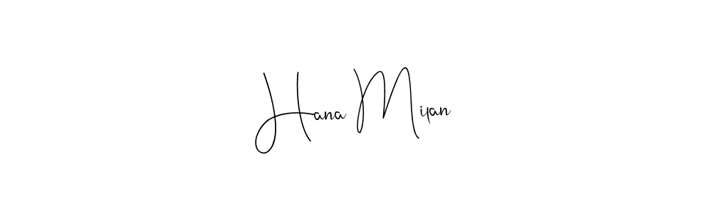 This is the best signature style for the Hana Milan name. Also you like these signature font (Andilay-7BmLP). Mix name signature. Hana Milan signature style 4 images and pictures png