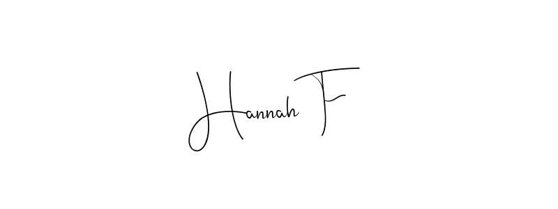 It looks lik you need a new signature style for name Hannah F. Design unique handwritten (Andilay-7BmLP) signature with our free signature maker in just a few clicks. Hannah F signature style 4 images and pictures png