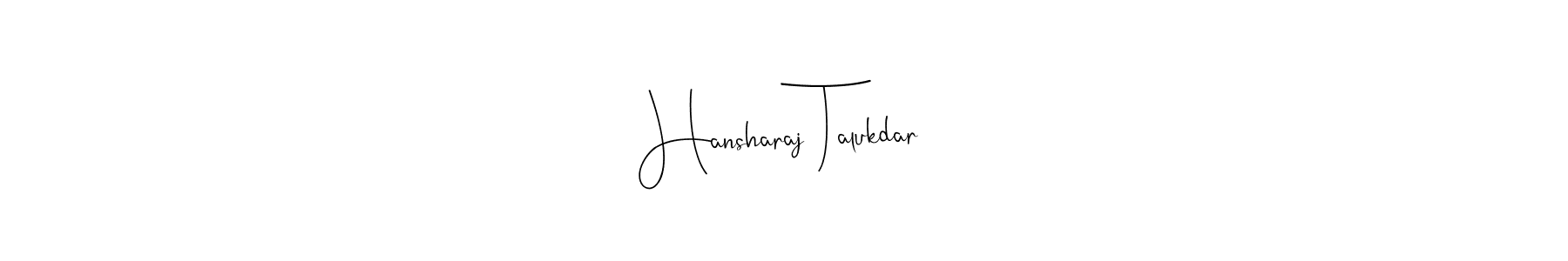 How to make Hansharaj Talukdar name signature. Use Andilay-7BmLP style for creating short signs online. This is the latest handwritten sign. Hansharaj Talukdar signature style 4 images and pictures png