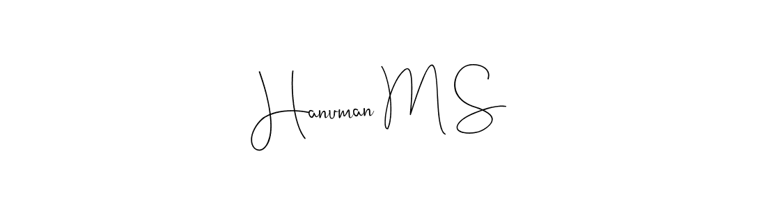 Make a beautiful signature design for name Hanuman M S. With this signature (Andilay-7BmLP) style, you can create a handwritten signature for free. Hanuman M S signature style 4 images and pictures png