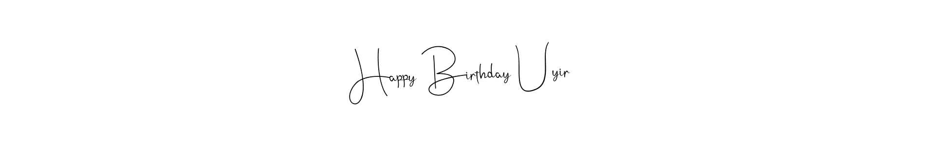 Happy Birthday Uyir stylish signature style. Best Handwritten Sign (Andilay-7BmLP) for my name. Handwritten Signature Collection Ideas for my name Happy Birthday Uyir. Happy Birthday Uyir signature style 4 images and pictures png