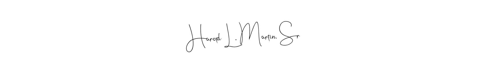 Design your own signature with our free online signature maker. With this signature software, you can create a handwritten (Andilay-7BmLP) signature for name Harold L. Martin, Sr. Harold L. Martin, Sr signature style 4 images and pictures png