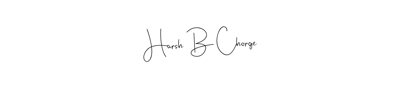 Make a beautiful signature design for name Harsh B Chorge. With this signature (Andilay-7BmLP) style, you can create a handwritten signature for free. Harsh B Chorge signature style 4 images and pictures png