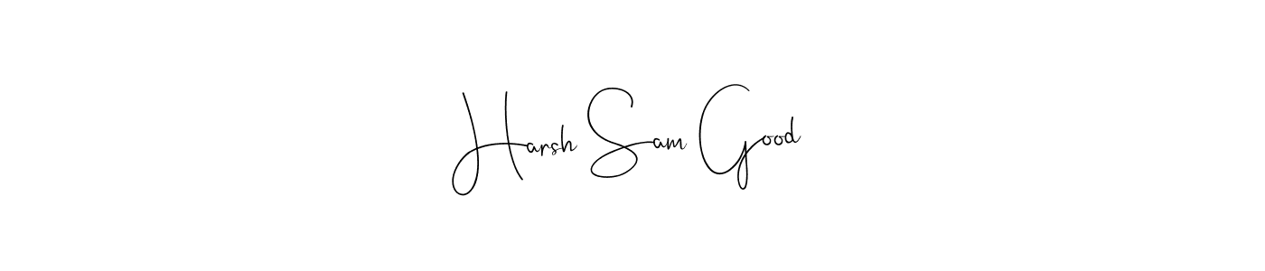 It looks lik you need a new signature style for name Harsh Sam Good. Design unique handwritten (Andilay-7BmLP) signature with our free signature maker in just a few clicks. Harsh Sam Good signature style 4 images and pictures png