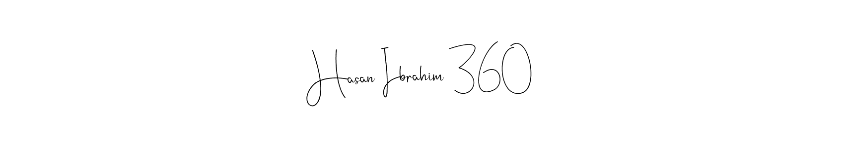 Also we have Hasan Ibrahim 360 name is the best signature style. Create professional handwritten signature collection using Andilay-7BmLP autograph style. Hasan Ibrahim 360 signature style 4 images and pictures png