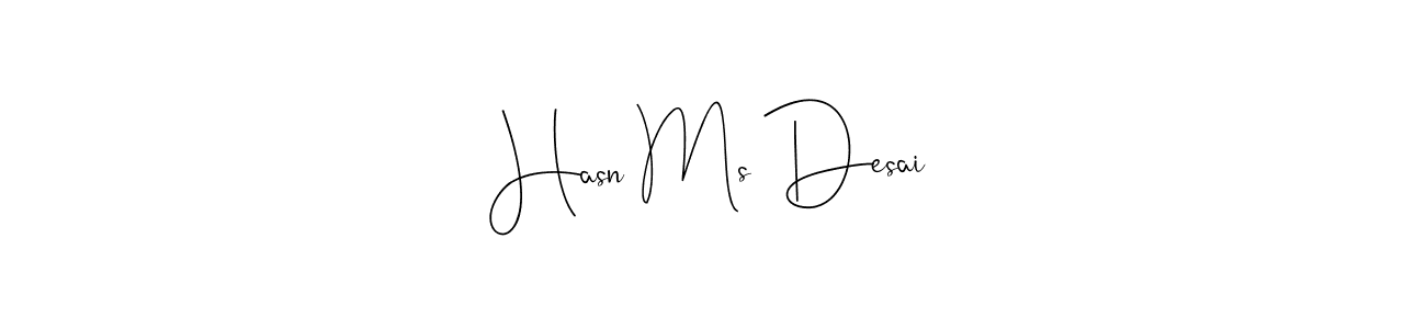 How to make Hasn Ms Desai signature? Andilay-7BmLP is a professional autograph style. Create handwritten signature for Hasn Ms Desai name. Hasn Ms Desai signature style 4 images and pictures png