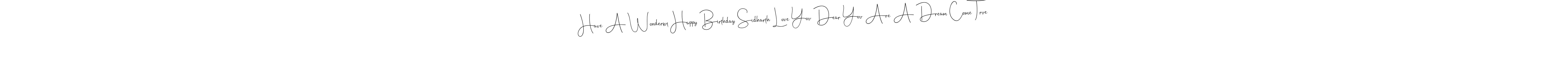 Also You can easily find your signature by using the search form. We will create Have A Wonderful Happy Birthday Sidharth Love You Dear You Are A Dream Come True name handwritten signature images for you free of cost using Andilay-7BmLP sign style. Have A Wonderful Happy Birthday Sidharth Love You Dear You Are A Dream Come True signature style 4 images and pictures png