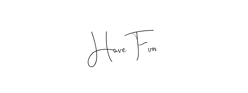 Design your own signature with our free online signature maker. With this signature software, you can create a handwritten (Andilay-7BmLP) signature for name Have Fun. Have Fun signature style 4 images and pictures png