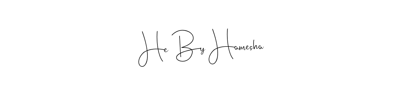 Also we have He By Hamesha name is the best signature style. Create professional handwritten signature collection using Andilay-7BmLP autograph style. He By Hamesha signature style 4 images and pictures png