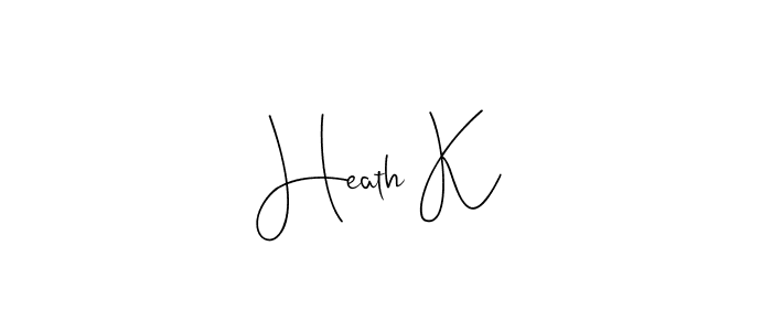 Heath K stylish signature style. Best Handwritten Sign (Andilay-7BmLP) for my name. Handwritten Signature Collection Ideas for my name Heath K. Heath K signature style 4 images and pictures png